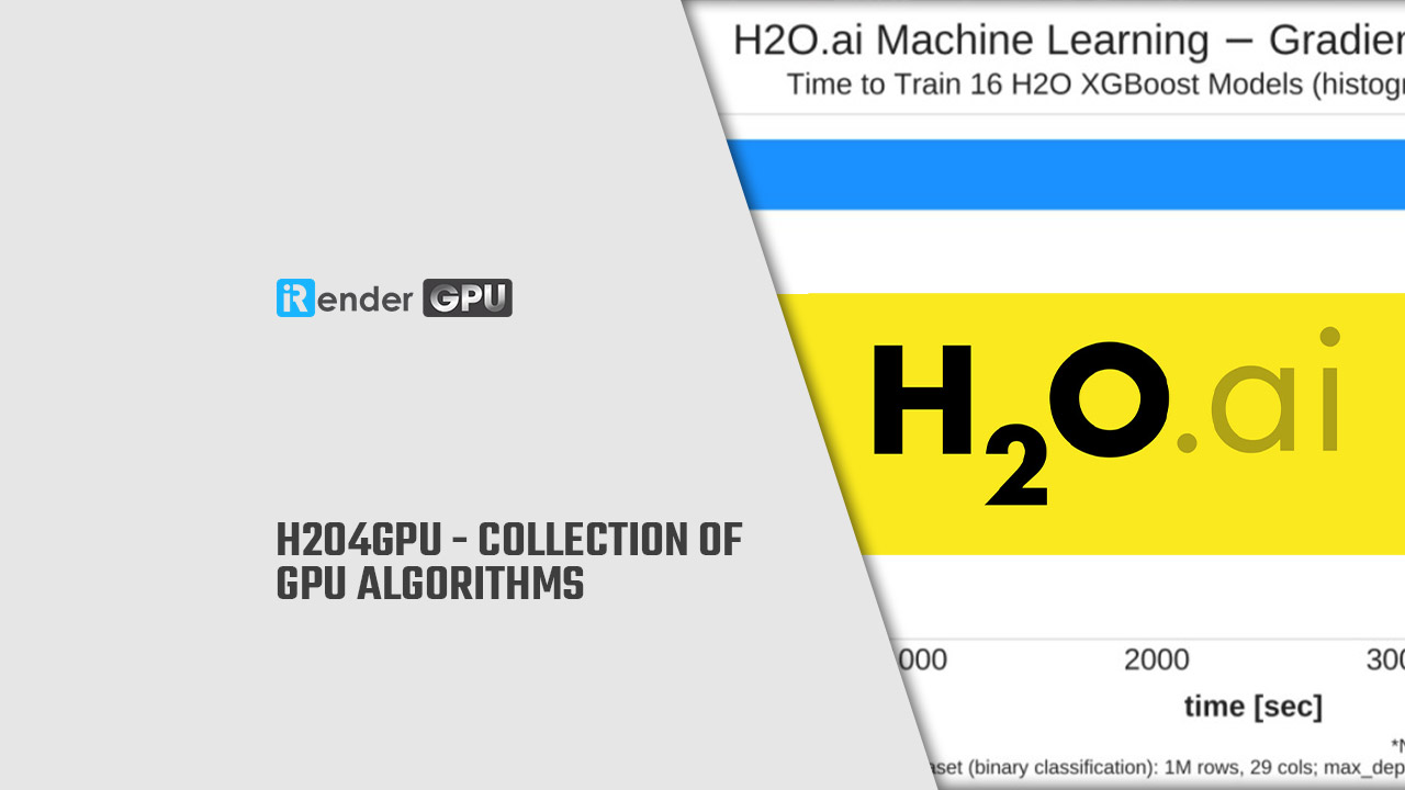 H2O4GPU - Collection of GPU Algorithms | iRender AI/DeepLearning