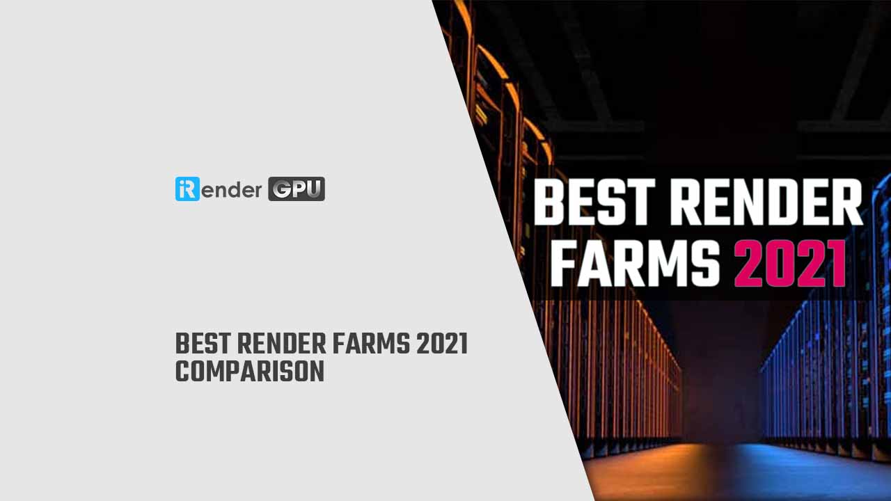 Best Render Farms 2021 Comparison | iRender GPURental