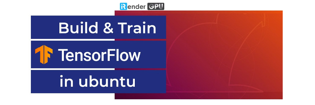 How to Install TensorFlow on Ubuntu iRender Cloud Rendering