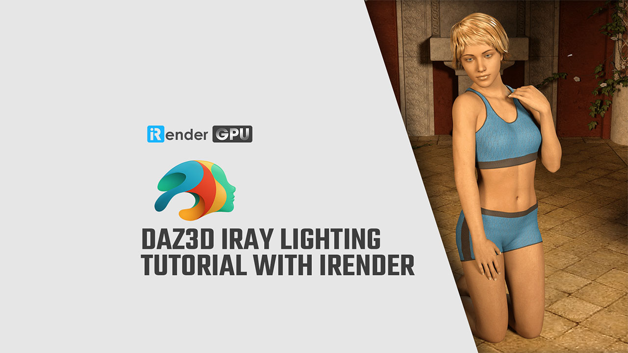 Daz3D Iray Lighting Tutorial with iRender | Daz Studio Cloud Rendering