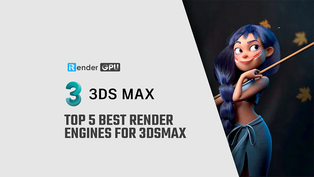 Top 5 Best Render Engines For 3Dsmax | 3ds Max Cloud Rendering
