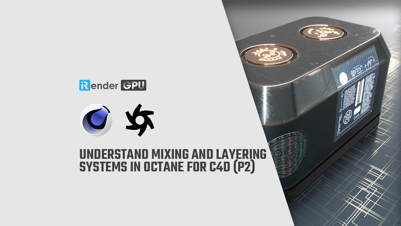 Understand Mixing and Layering Systems in Octane for C4D (part 2)