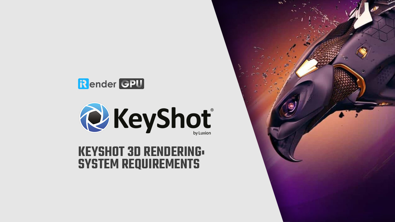 Keyshot 3D Rendering: System requirements | KeyShot Cloud Rendering
