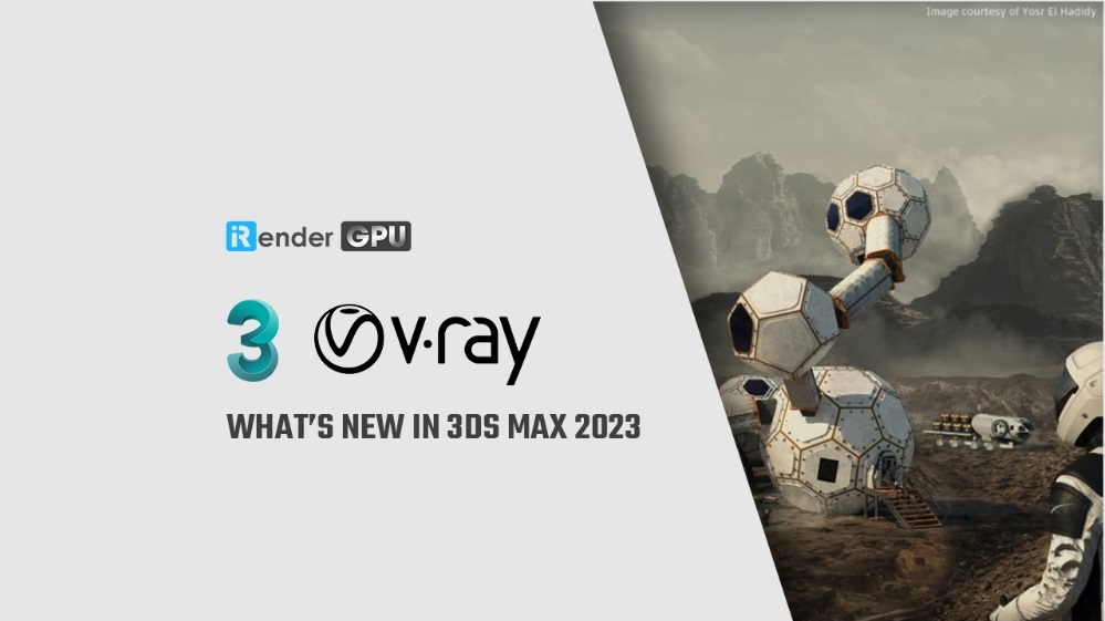 El otro día Presunción Entender mal What's New in 3ds Max 2023 | iRender Cloud Rendering