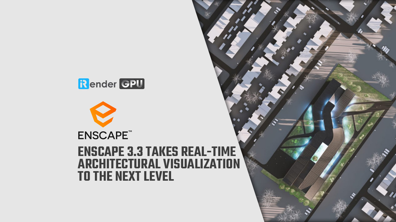Enscape 3.3 Takes Real-Time Architectural Visualization the Next Level