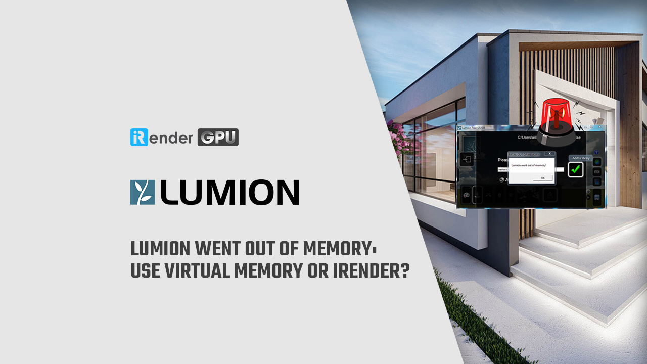 Lumion went out of memory: Use Virtual Memory or iRender?