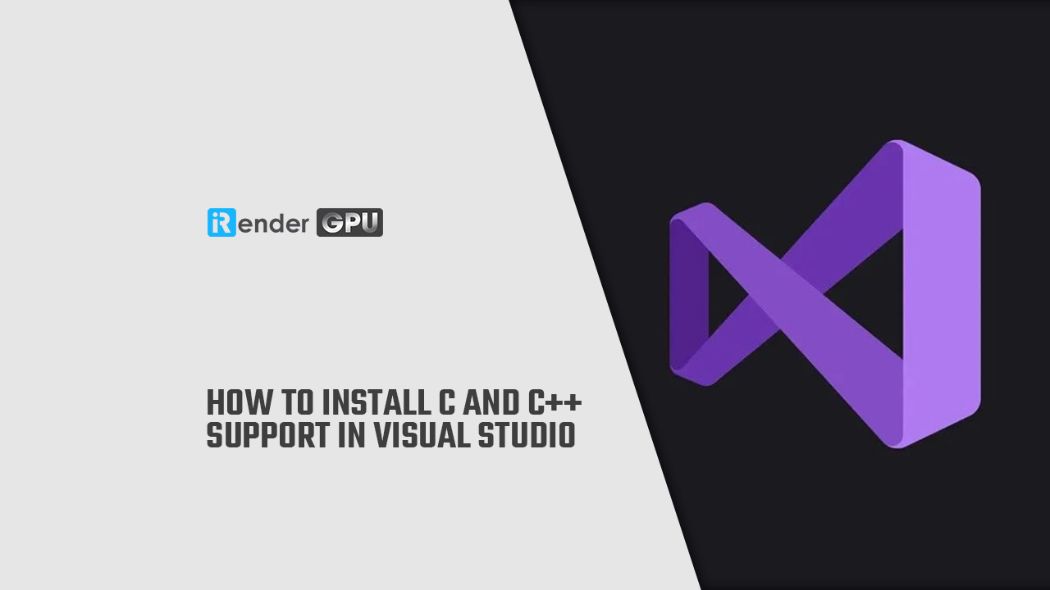 How to Install C and C++ support in Visual Studio | iRender