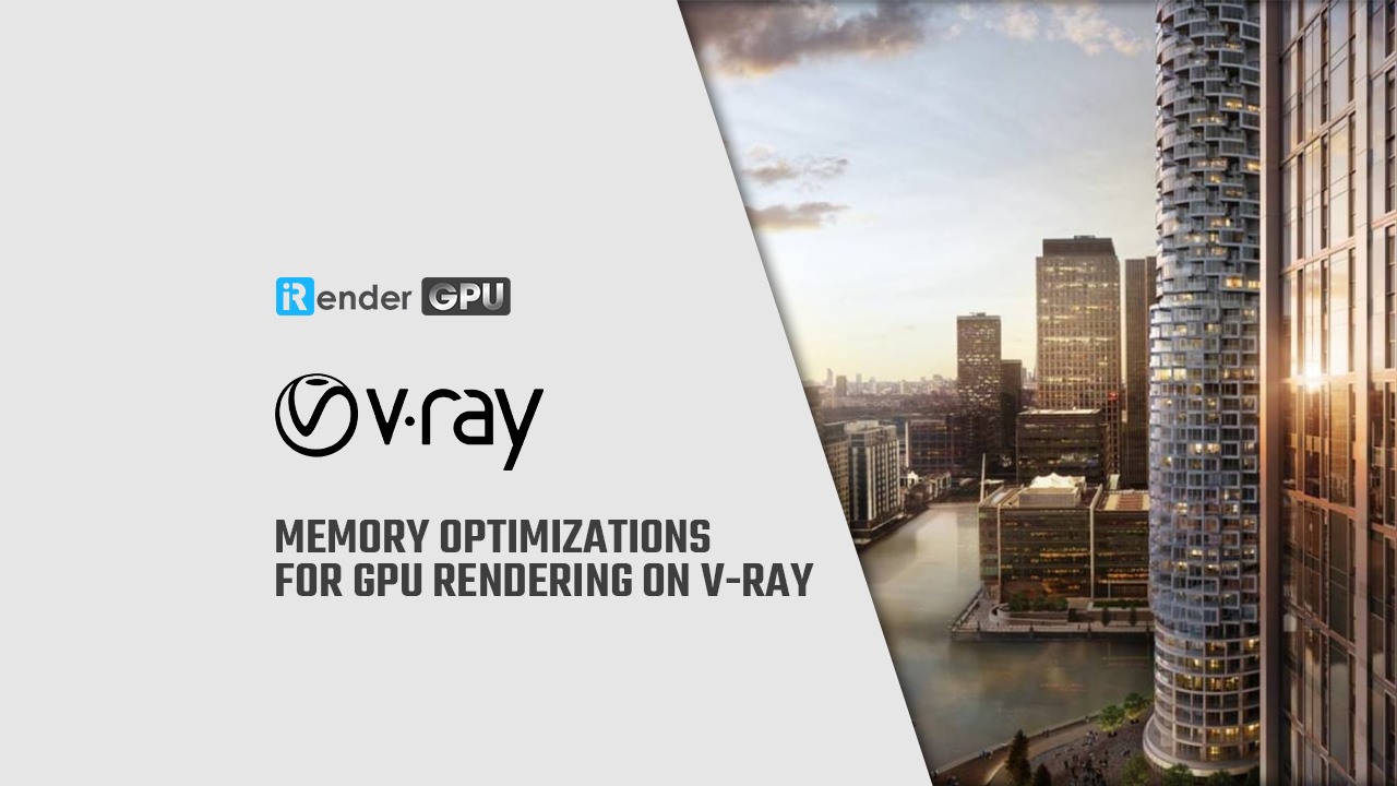 Memory Optimizations for GPU rendering on V-ray