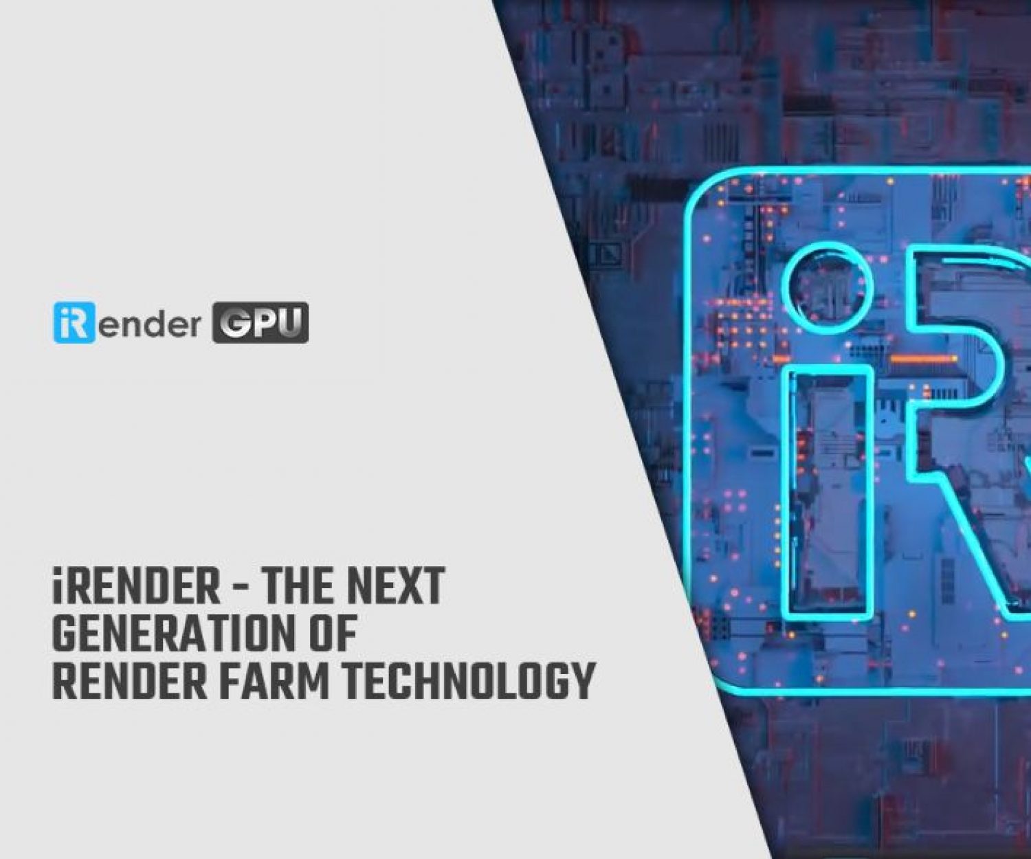 iRender - The next generation of render farm technology