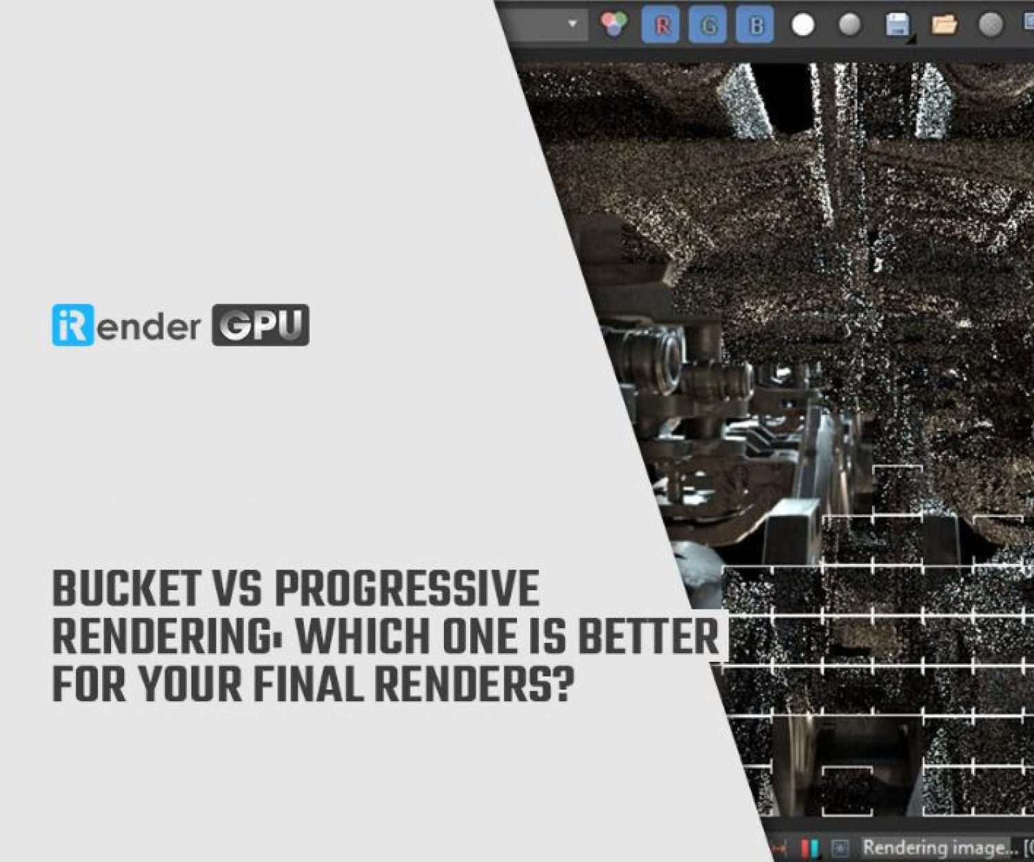Bucket vs progressive rendering: which one is better for your final renders?