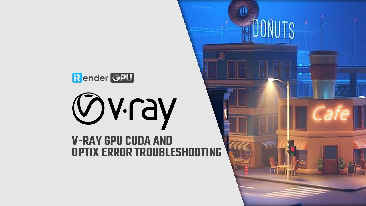 V-Ray GPU and Optix Error | V-Ray Render Farm