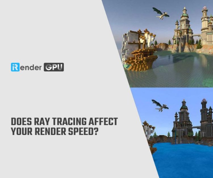 Does ray tracing affect your render speed?