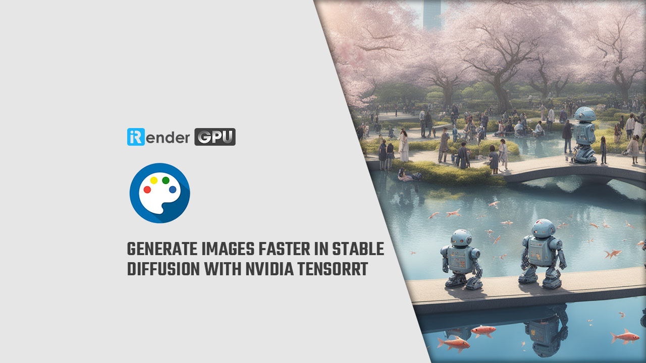 Generate Images Faster In Stable Diffusion With Nvidia Tensorrt Irender Generate Images Faster In Stable Diffusion With Nvidia Tensorrt Irender