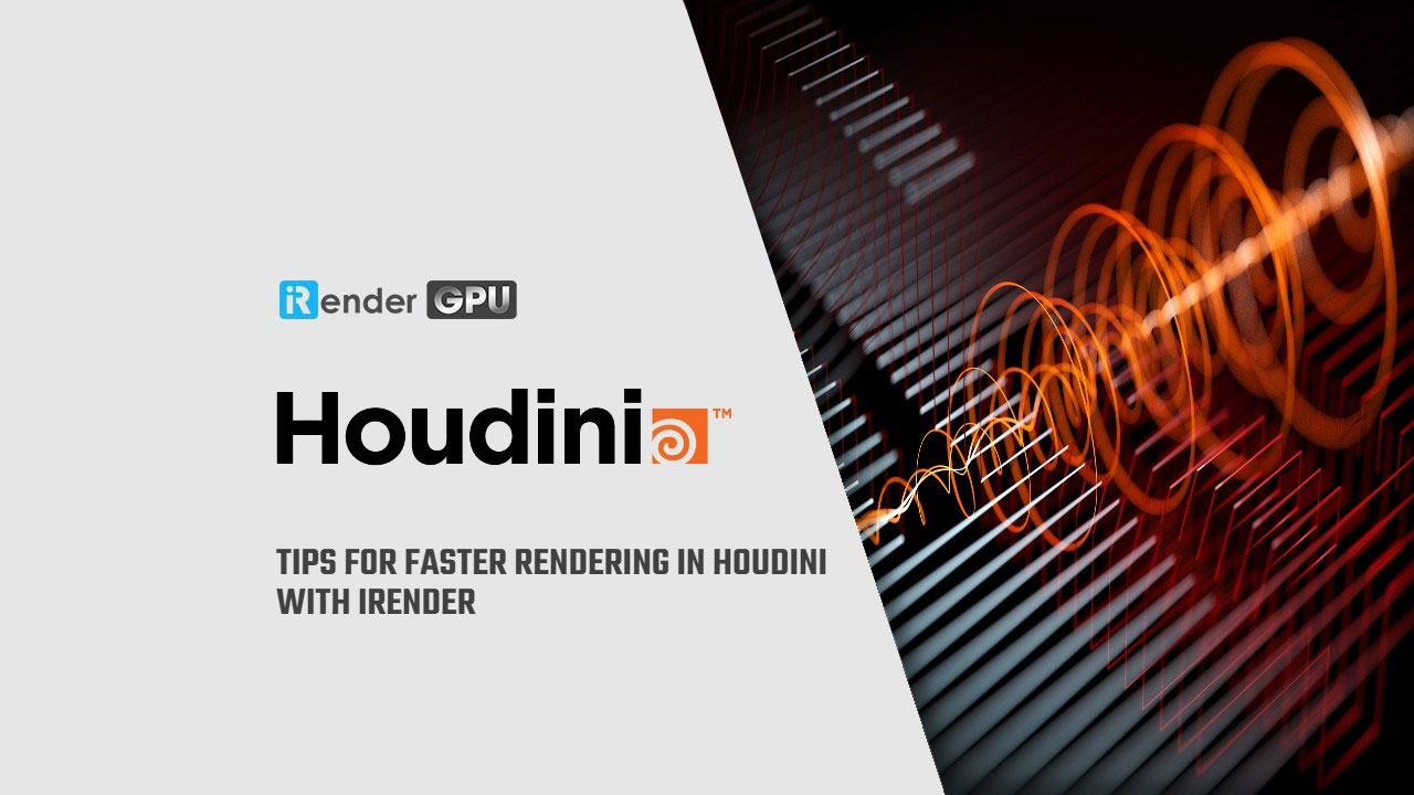 Tips for faster rendering in Houdini with iRender