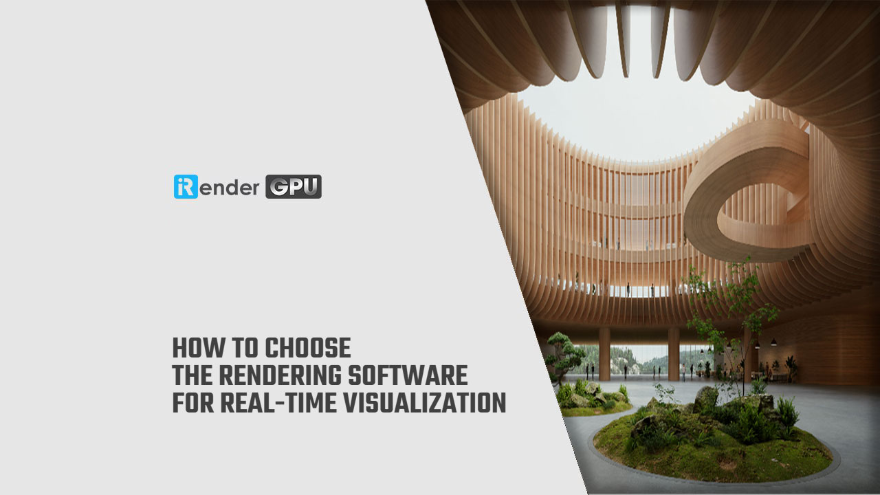 How to choose the Rendering Software for Real-Time Visualization
