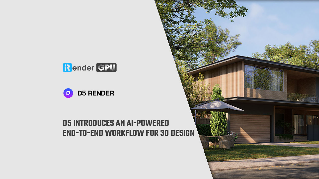 D5 Introduces an AI-Powered End-to-End Workflow for 3D Design | iRender ...