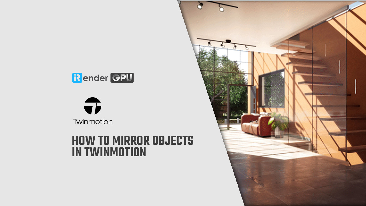 How to Mirror Objects in Twinmotion | Twinmotion Render Farm
