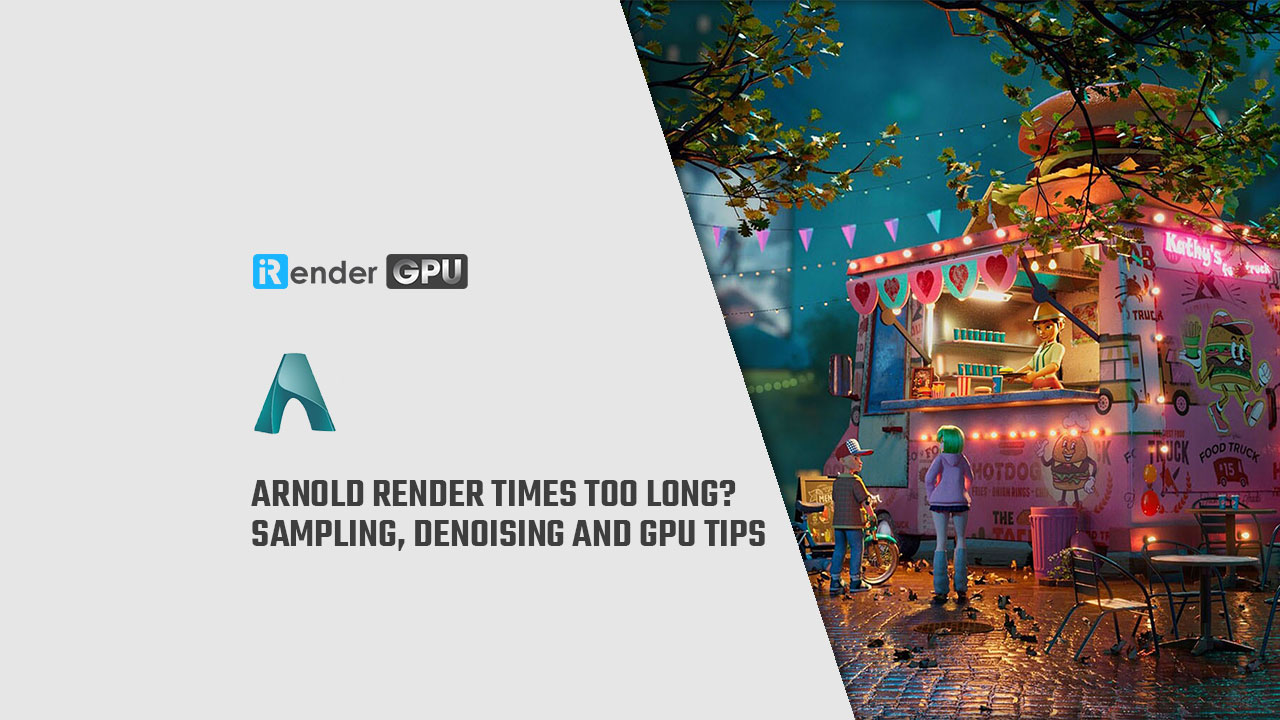 Arnold Render Times Too Long? Sampling, Denoising and GPU Tips | Arnold ...