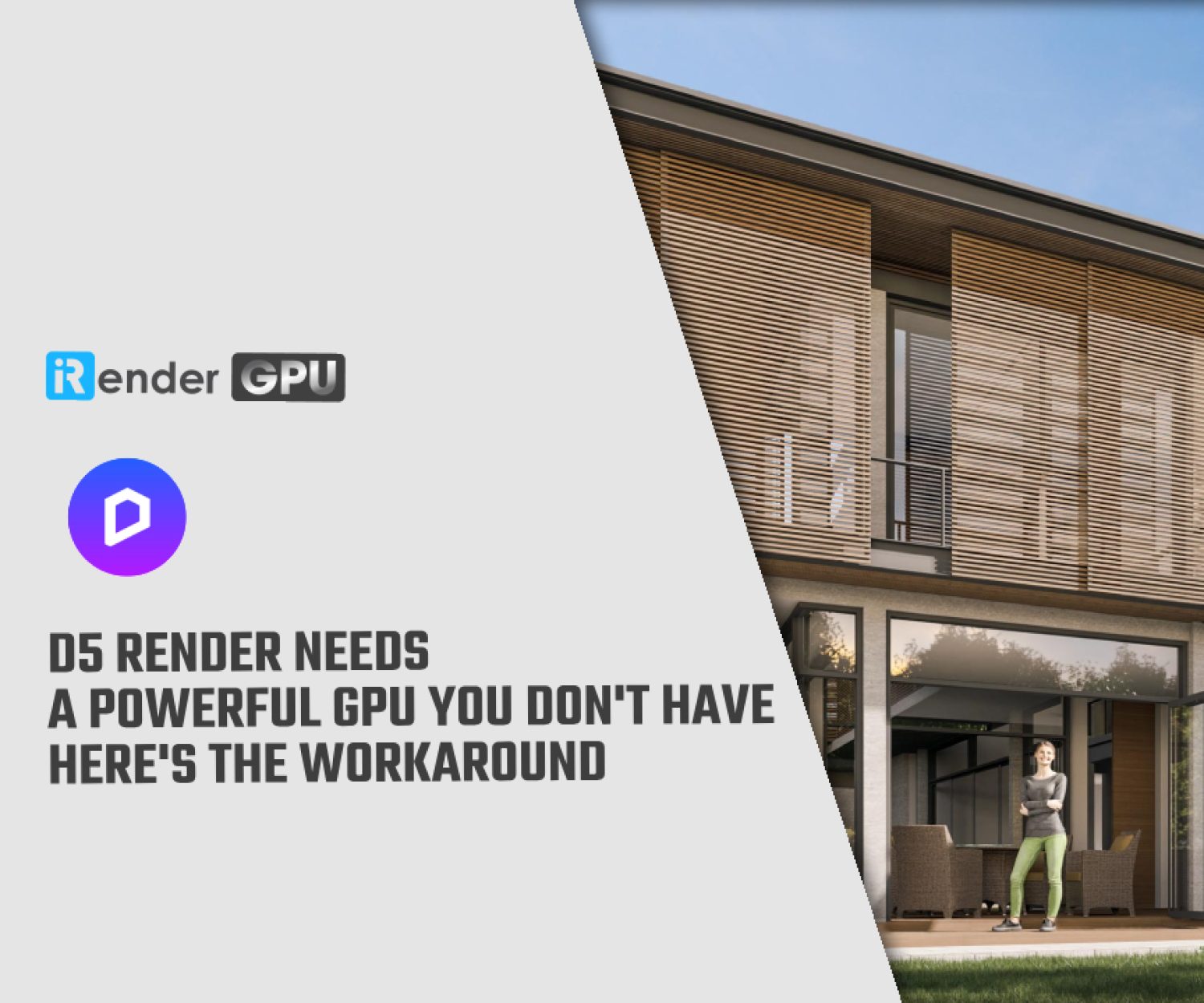 D5 Render Needs a Powerful GPU You Don't Have: Here's the Workaround